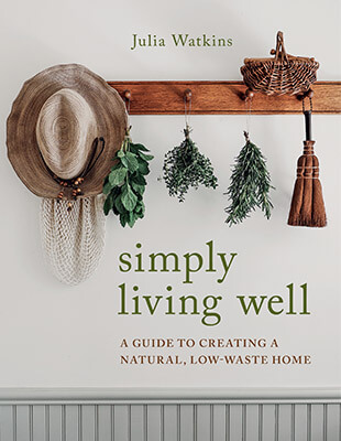 Simply Living Well A Guide to Creating a Natural Low-Waste Home