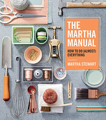 The Martha Manual How to Do Almost Everything